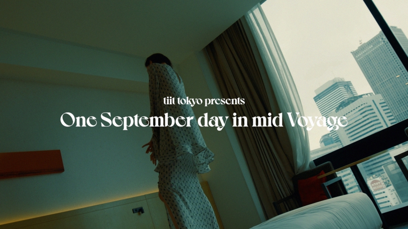 tiit tokyo - One September day in mid Voyage<br />DIRECTOR<br />https://www.youtube.com/embed/-MrhL33IvSM